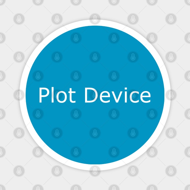 Plot Device (white text) Magnet by EpicEndeavours